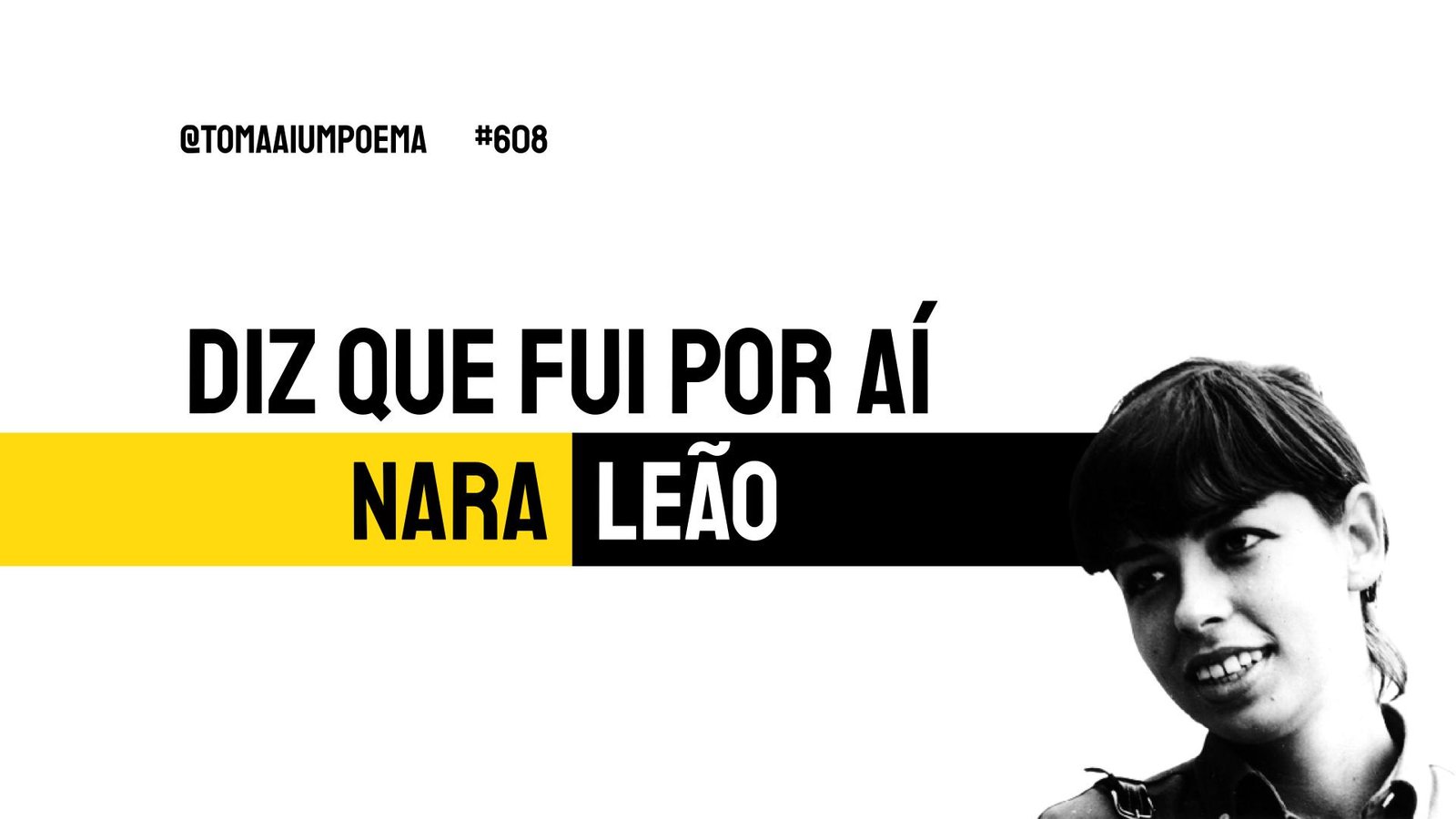 608 Nara Leão Diz Que Fui Por Aí Música Declamada Toma Aí Um Poema