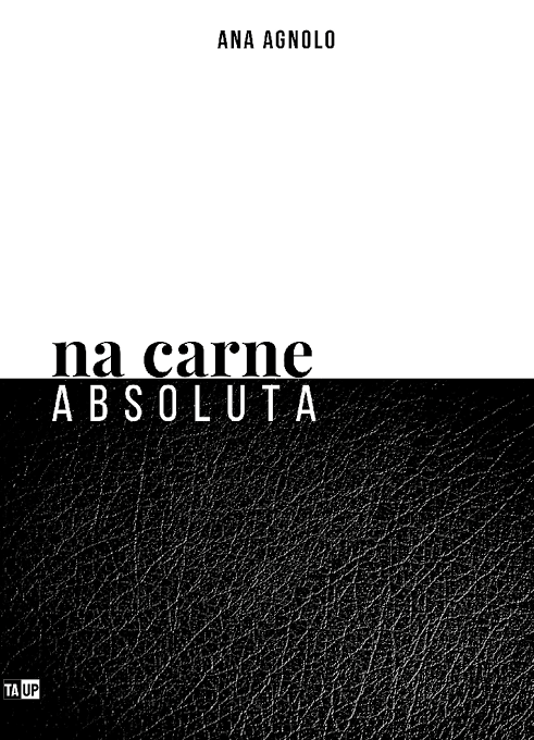 Capa do Livro: Na Carne Absoluta de Ana Agnolo