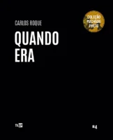 Quando Era, de Carlos Roque