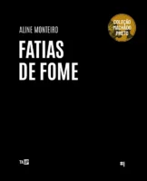 Fatias de Fome, de Aline Monteiro
