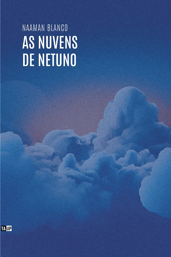 As Nuvens de Netuno, de Naaman Blanco