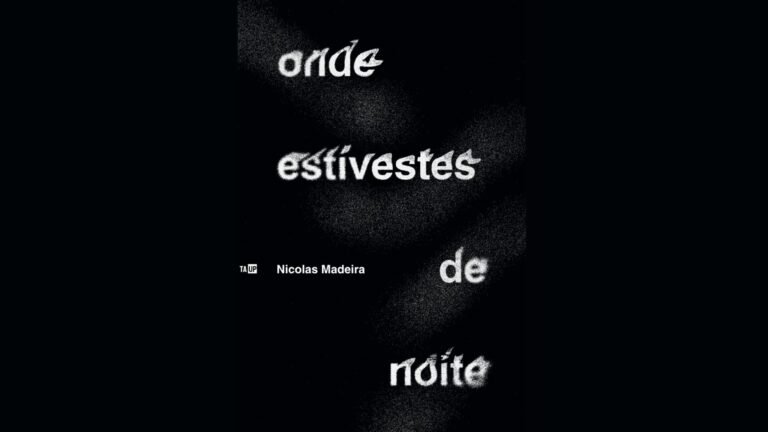 Onde estivestes de noite, de Nicolas Madeira: uma indicação de leitura para quem busca poesia em estado de intensidade